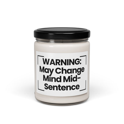 Funny Quote Scented Soy Candle - "WARNING: May Change Mind Mid-Sentence" - 9oz - Vegan - Non Toxic
