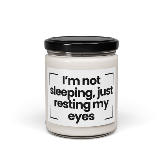 Funny Quote Scented Soy Candle - I’m not sleeping, just resting my eyes - 9oz - Hand Poured - Vegan