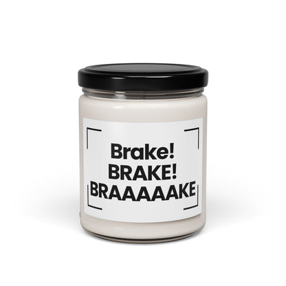 Funny Scented Soy Candle - 'Brake! BRAKE! BRAAAAAKE!' - 9oz  - Hand Poured - Vegan