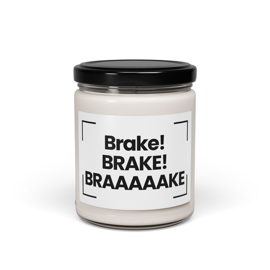 Funny Scented Soy Candle - 'Brake! BRAKE! BRAAAAAKE!' - 9oz  - Hand Poured - Vegan