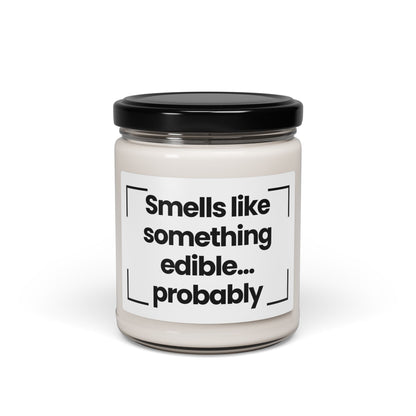 Fragrant Scented Soy Glass Jar Candle - 'Smells Like Something Edible... Probably' - 9oz - Hand Poured - Made In The USA
