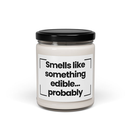 Fragrant Scented Soy Glass Jar Candle - 'Smells Like Something Edible... Probably' - 9oz - Hand Poured - Made In The USA