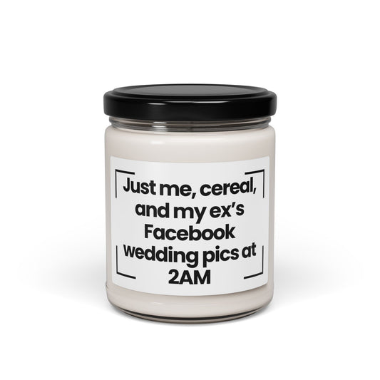 Humorous Scented Soy Candle - 'Just Me, Cereal, and My Ex's Facebook Wedding Pics at 2AM'