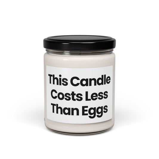 Funny Quote Scented Soy Candle - This Candle Costs Less Than Eggs 9oz -Affordable Aroma for Every Room