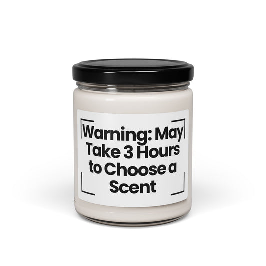 Funny  Quote Scented Soy Candle - 'Warning: May Take 3 Hours to Choose a Scent' - 9oz - Hand Poured - Vegan