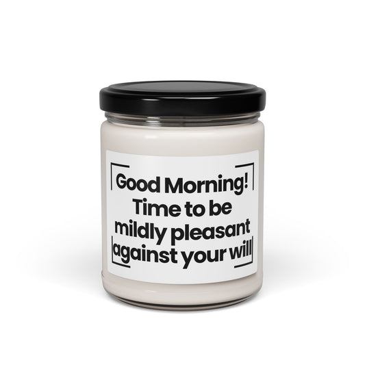 Good Morning Scented Soy Candle - 9oz Good Morning! Time to be mildly pleasant against your will