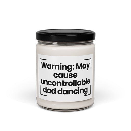 Funny Quote  Scented Soy Candle - 9oz - Warning: May cause uncontrollable dad dancing - Hand Poured - Vegan