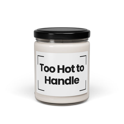 Fragrant Scented Soy Glass Jar  Candle With Quote- Too Hot to Handle - 9oz - Vegan - Hand Poured - Non Toxic