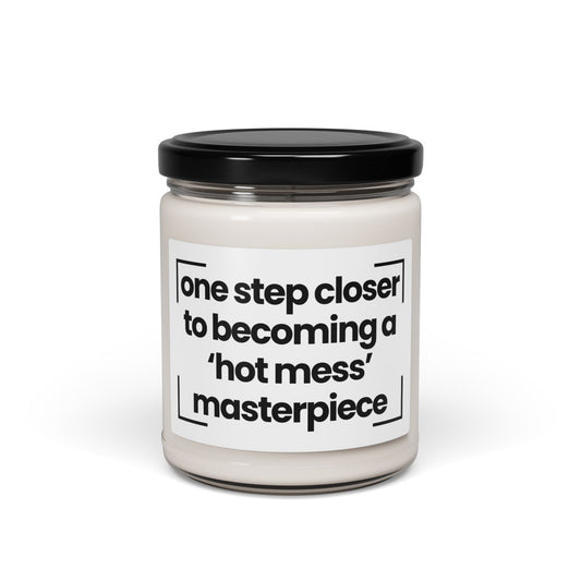 Funny Quote Scented Soy Candle - one step closer to becoming a ‘hot mess’ masterpiece - 9oz - Humurous Gift For Friend