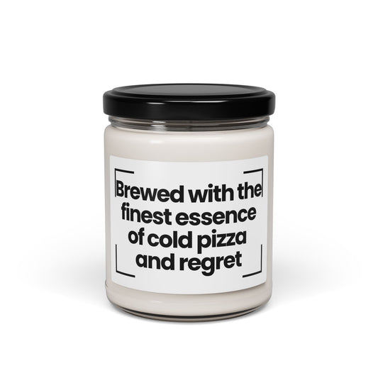 Funny Quote Scented Soy Candle -Brewed with the finest essence of cold pizza and regret - 9oz