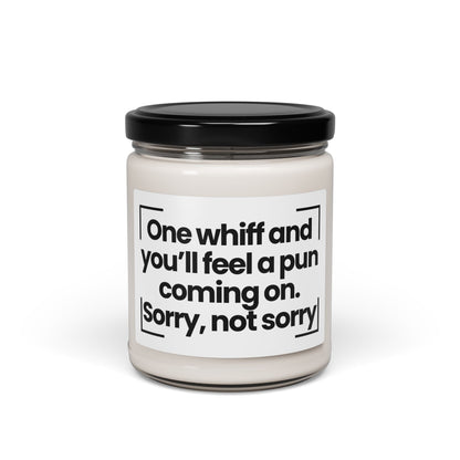 Funny Quote Scented Soy Candle - One whiff and you’ll feel a pun coming on. Sorry, not sorry - Gift for Pun Lovers