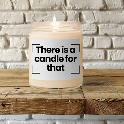 Funny Saying Scented Soy Candle – "There is a Candle for That"- 9oz - Hand Poured - Vegan