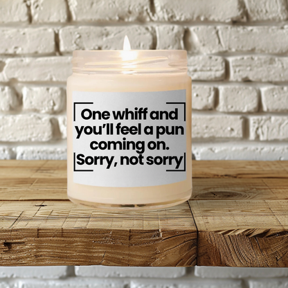 Funny Quote Scented Soy Candle - One whiff and you’ll feel a pun coming on. Sorry, not sorry - Gift for Pun Lovers
