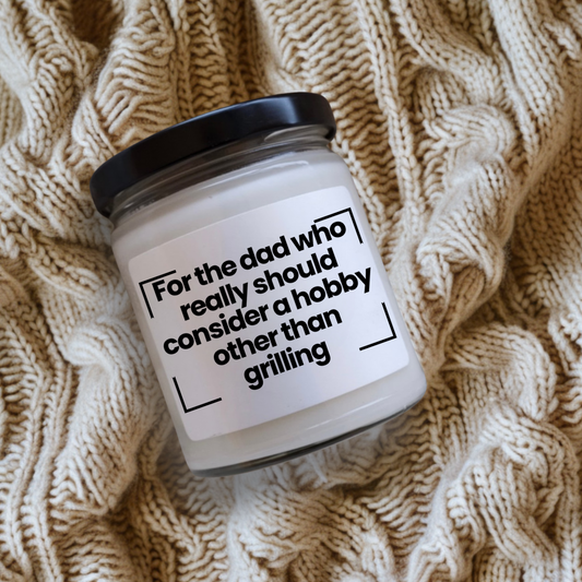Humorous Scented Soy Candle - For the dad who really should consider a hobby other than grilling - 9oz - Hand Poured