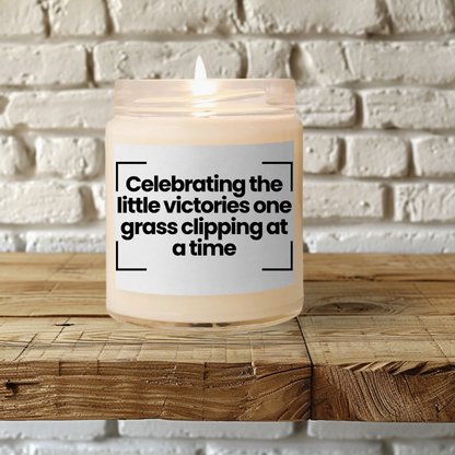 Funny Quote  Scented Soy Candle -Celebrating the little victories, one grass clipping at a time - 9oz - Hand Poured - Vegan