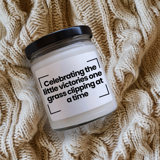 Funny Quote  Scented Soy Candle -Celebrating the little victories, one grass clipping at a time - 9oz - Hand Poured - Vegan