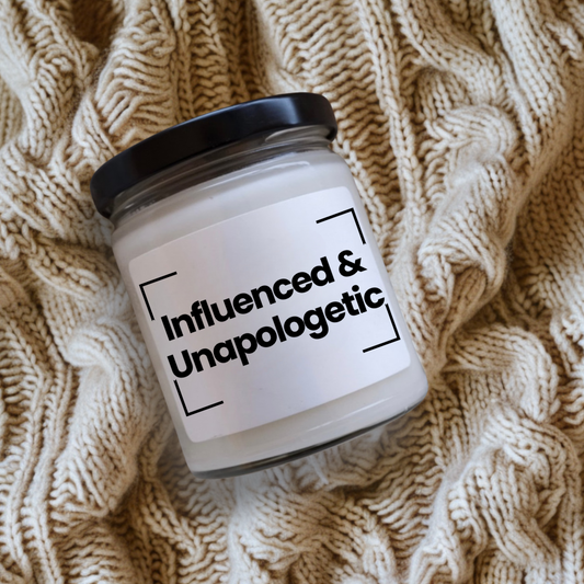 Social Media Inspired  Scented Soy Candle -Influenced & Unapologetic -9oz - Hand Poured - Vegan