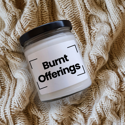 Fragrant Scented Soy Glass Jar Candle Funny Quote -Burnt Offerings - 9oz - Hand Poured - Vegan - Made In The USA
