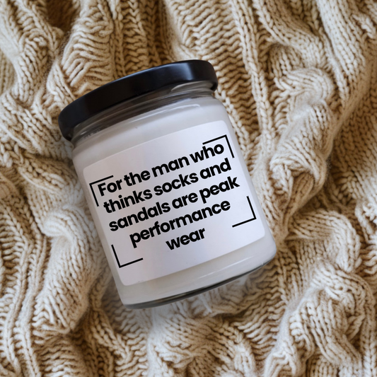 Fragrant Humorous Scented Soy Glass Jar Candle - For the man who thinks socks and sandals are peak performance wear - 9oz