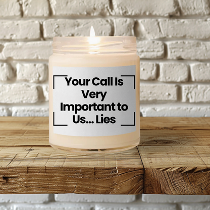 Funny Scented Soy Candle - 'Your Call Is Very Important to Us... Lies' - 9oz Decorative Candle for Home or Gifts