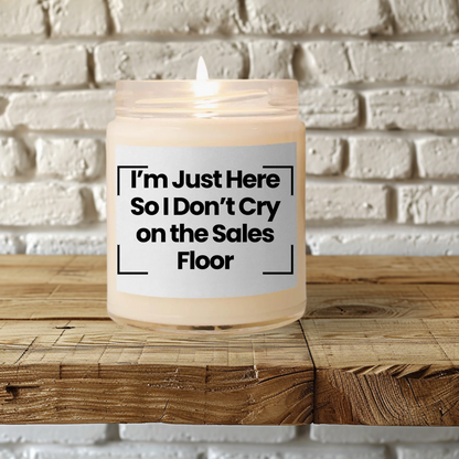 Funnt Quote Scented Soy Candle - "I'm Just Here So I Don't Cry on the Sales Floor" - 9oz - Vegan - Hand Poured