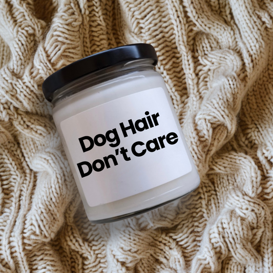 Dog Hair Don't Care Scented Soy Candle - 9oz- Reusable Glass Jar - Vegan - Hand Poured