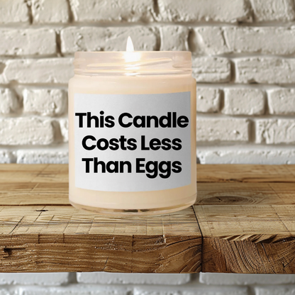 Funny Quote Scented Soy Candle - This Candle Costs Less Than Eggs 9oz -Affordable Aroma for Every Room