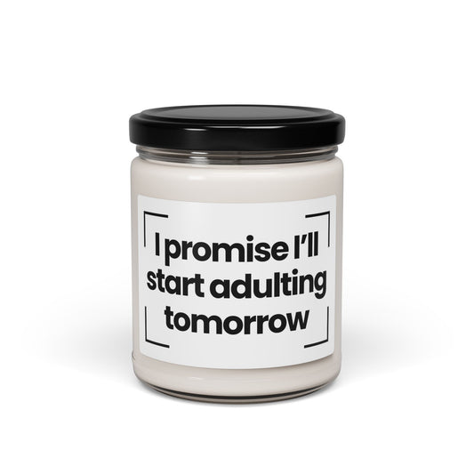 Humorous Scented Soy Candle - "I Promise I’ll Start Adulting Tomorrow" - Perfect Gift for Millennials and Home Décor