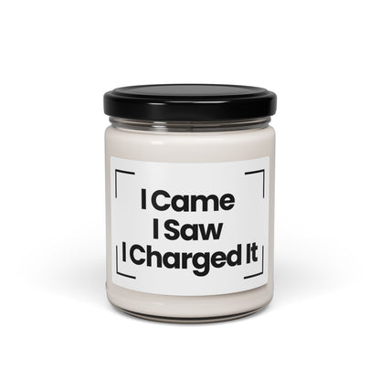 Funny Quote Scented Soy Candle - "I Came I Saw Charged It" - 9oz -  Perfect Hand Poured Gift - Vegan