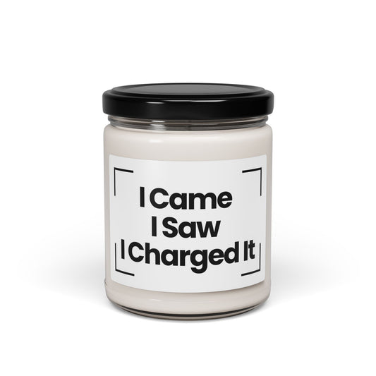 Funny Quote Scented Soy Candle - "I Came I Saw Charged It" - 9oz -  Perfect Hand Poured Gift - Vegan