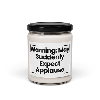 Funny Quote Scented Soy Candle - 'Warning: May Suddenly Expect Applause' 9oz -Hand Poured - Vegan