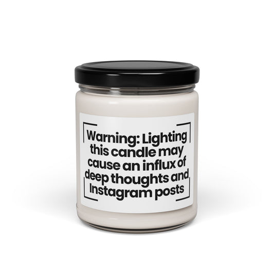 Funny Quote Scented Soy Candle - Warning: Lighting this candle may cause an influx of deep thoughts and Instagram posts - 9oz