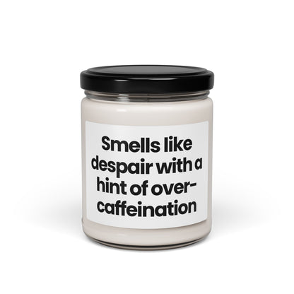 Humorous Scented Soy Candle - "Smells Like Despair with a Hint of Over-Caffeination" - 9oz