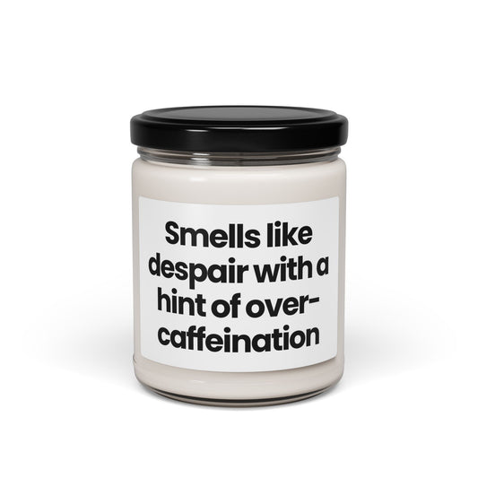 Humorous Scented Soy Candle - "Smells Like Despair with a Hint of Over-Caffeination" - 9oz