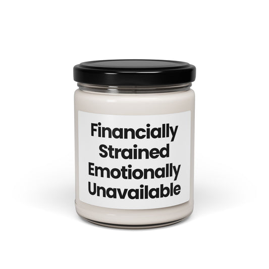 Funny Life Quote Scented Soy Candle - "Financially Strained, Emotionally Unavailable" - 9oz