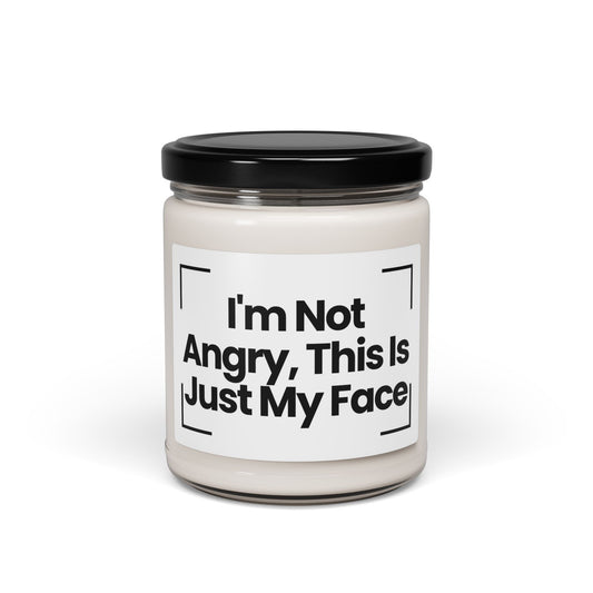 Humorous Quote Scented Soy Candle – "I'm Not Angry, This Is Just My Face" – Perfect Gift for Friends & Family