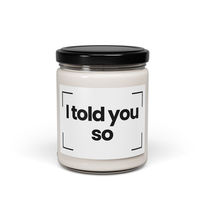 Funny Quote Scented Soy Candle - 'I Told You So' - 9oz - Hand Poured - Vegan