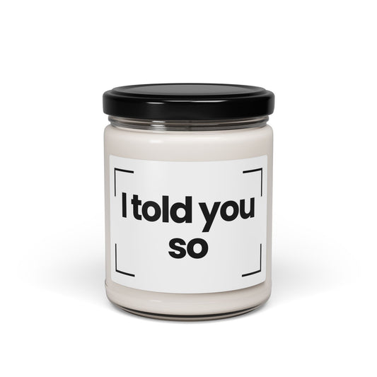 Funny Quote Scented Soy Candle - 'I Told You So' - 9oz - Hand Poured - Vegan