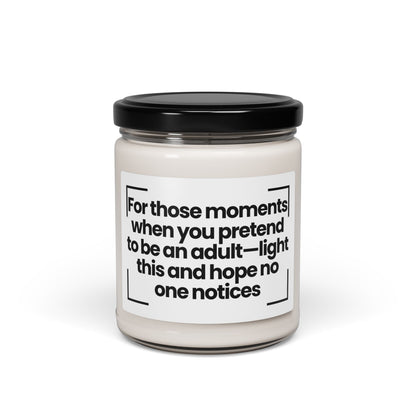 Humorous Soy Candle - For those moments when you pretend to be an adult—light this and hope no one notices -9oz