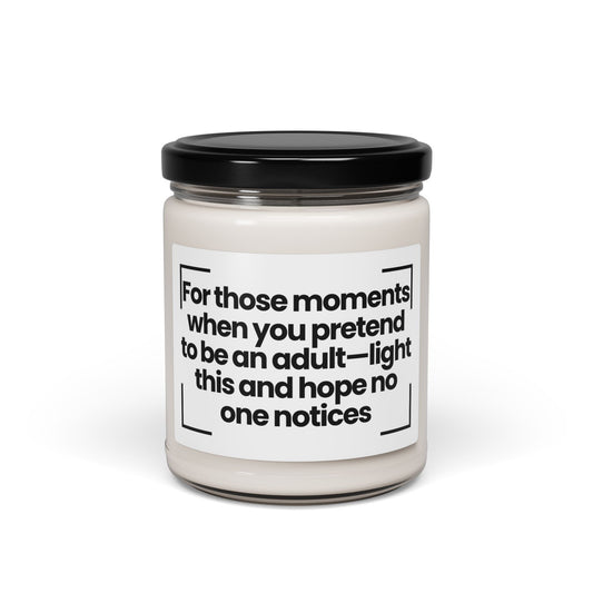 Humorous Soy Candle - For those moments when you pretend to be an adult—light this and hope no one notices -9oz