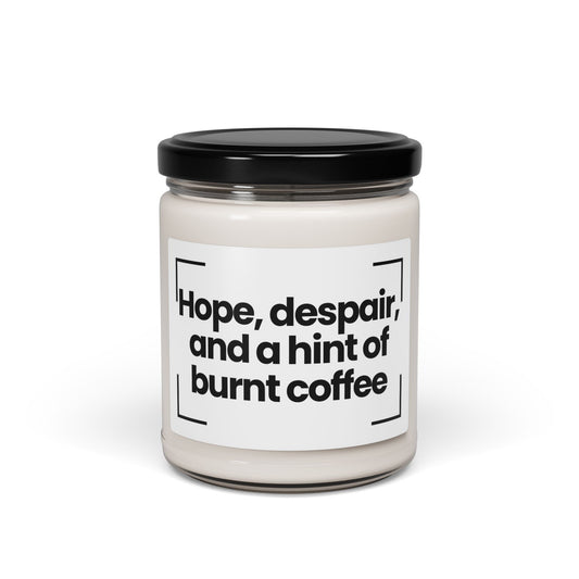 Humorous Scented Soy Candle|  Hope, despair, and a hint of burnt coffee