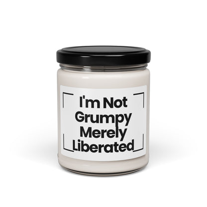 Humorous Quote Scented Soy Candle - 'I'm Not Grumpy Merely... Liberated'- 9oz - Vegan - Hand Poured