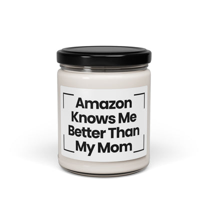 Funny Quote Scented Soy Candle - 'Amazon Knows Me Better Than My Mom' - 9oz - Hand Poured