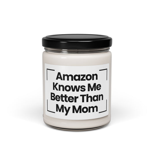 Funny Quote Scented Soy Candle - 'Amazon Knows Me Better Than My Mom' - 9oz - Hand Poured