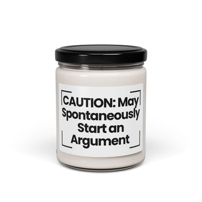 Funny Quote  Scented Soy Candle - 9oz - CAUTION: May Spontaneously Start an Argument - Hand Poured - Non Toxic