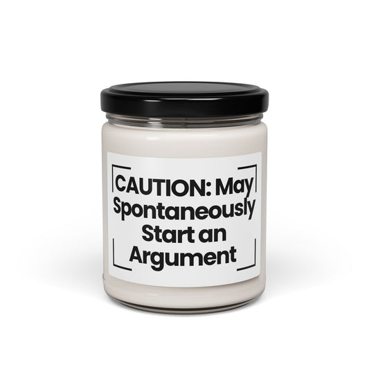 Funny Quote  Scented Soy Candle - 9oz - CAUTION: May Spontaneously Start an Argument - Hand Poured - Non Toxic