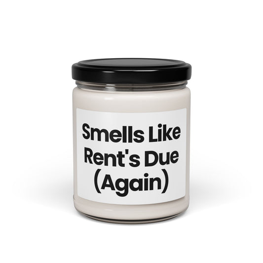 Funy Quote Scented Soy Candle - "Smells Like Rent's Due (Again)" - 9oz - Vegan - Hand Poured