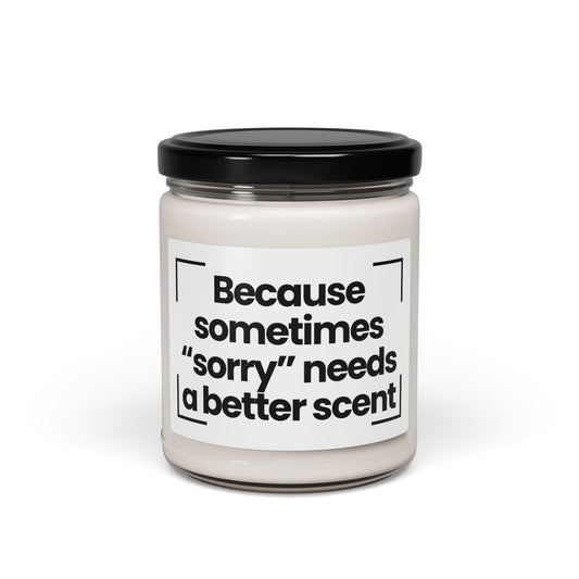 Funny Quote Scented Soy Candle – Because sometimes “sorry” needs a better scent - 9oz - Hand Poured - Vegan
