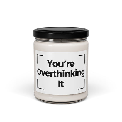 Funny Quote Scented Soy Candle -You’re Overthinking It - 9oz  - Relaxation Gift