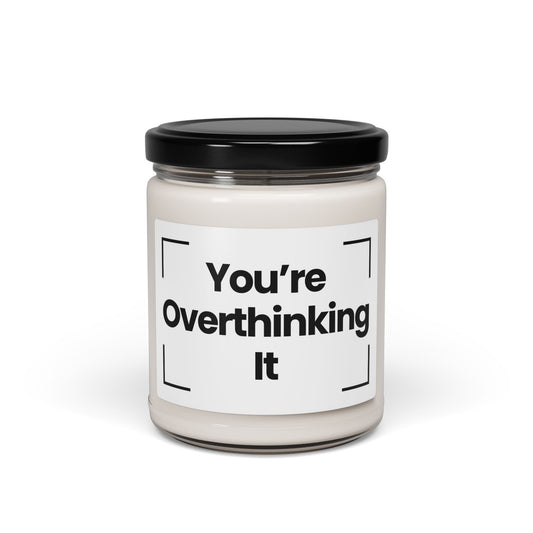Funny Quote Scented Soy Candle -You’re Overthinking It - 9oz  - Relaxation Gift